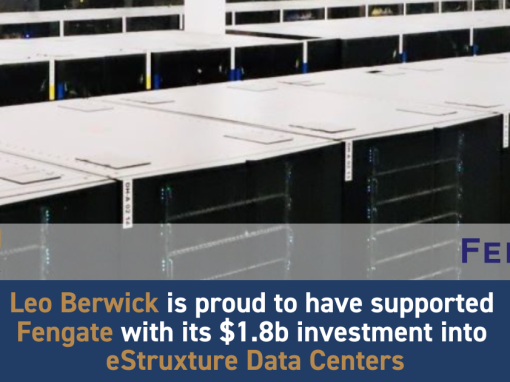 Leo Berwick supports Fengate with its $1.8b investment into eStruxture Data Centers