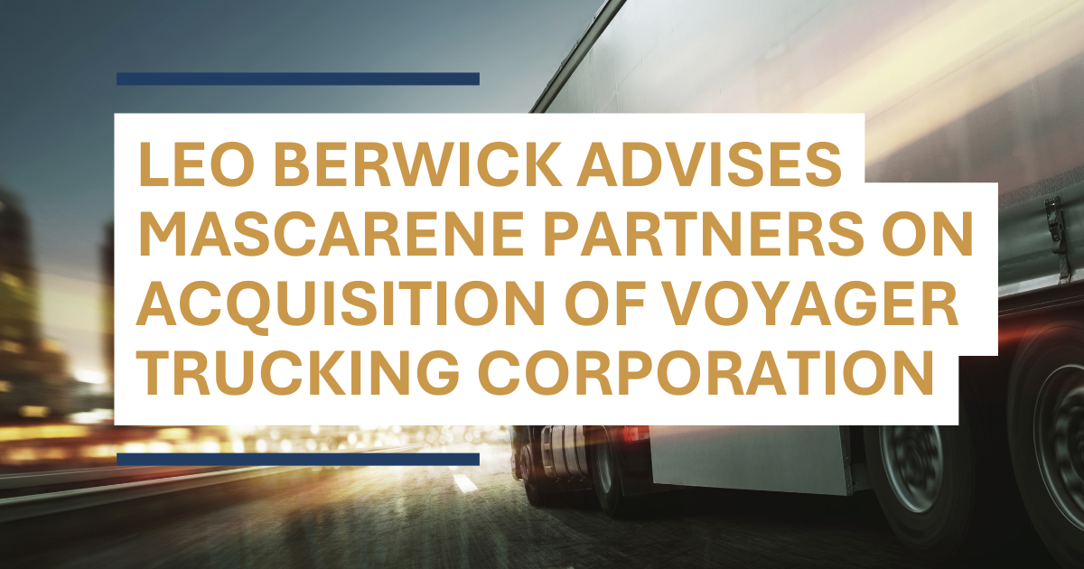 Leo Berwick advised Mascarene Partners on its acquisition of Voyager Trucking Corporation, supporting strategic expansion in the transportation and logistics sector.