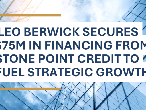Leo Berwick Secures $75 Million Financing Facility from Stone Point Credit to Accelerate Strategic Growth